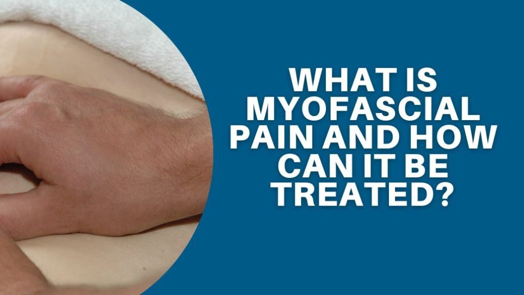 What Is Myofascial Pain And How Can It Be Treated Acubody